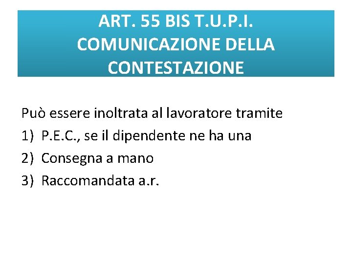 ART. 55 BIS T. U. P. I. COMUNICAZIONE DELLA CONTESTAZIONE Può essere inoltrata al