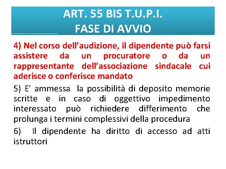 ART. 55 BIS T. U. P. I. FASE DI AVVIO 4) Nel corso dell’audizione,