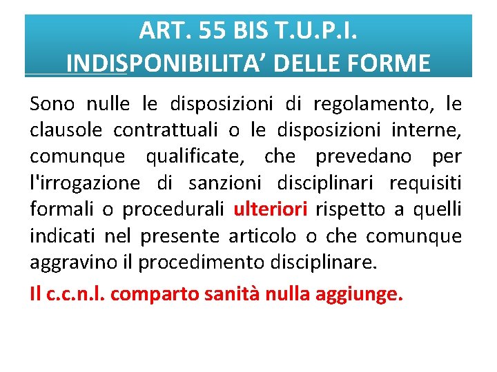 ART. 55 BIS T. U. P. I. INDISPONIBILITA’ DELLE FORME Sono nulle le disposizioni