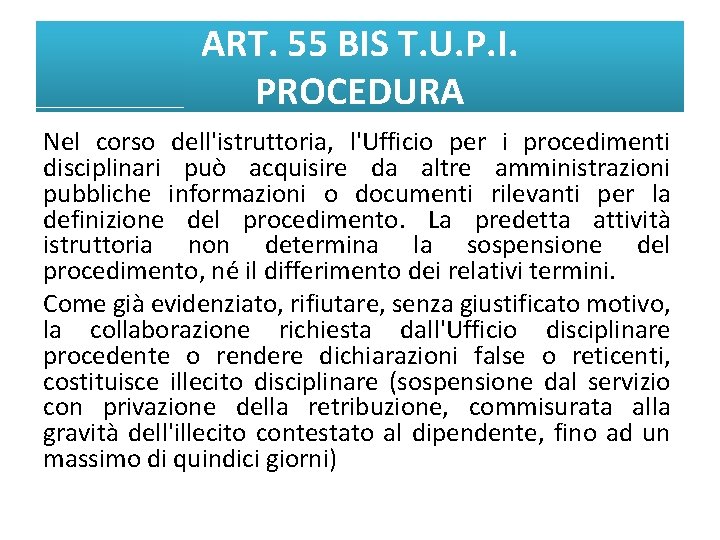 ART. 55 BIS T. U. P. I. PROCEDURA Nel corso dell'istruttoria, l'Ufficio per i