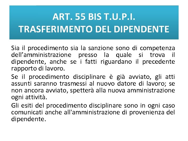 ART. 55 BIS T. U. P. I. TRASFERIMENTO DEL DIPENDENTE Sia il procedimento sia