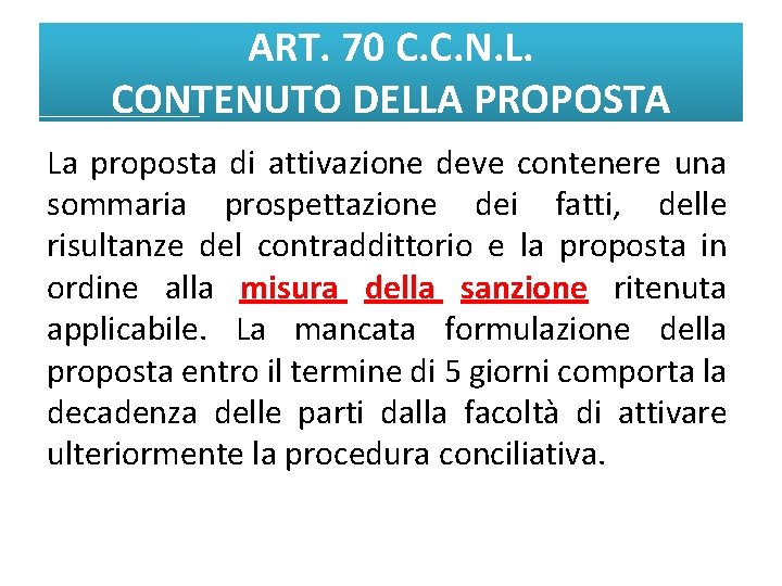 ART. 70 C. C. N. L. CONTENUTO DELLA PROPOSTA La proposta di attivazione deve