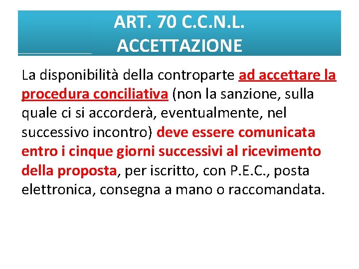 ART. 70 C. C. N. L. ACCETTAZIONE La disponibilità della controparte ad accettare la