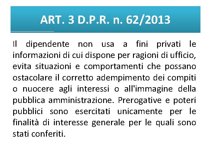 ART. 3 D. P. R. n. 62/2013 Il dipendente non usa a fini privati