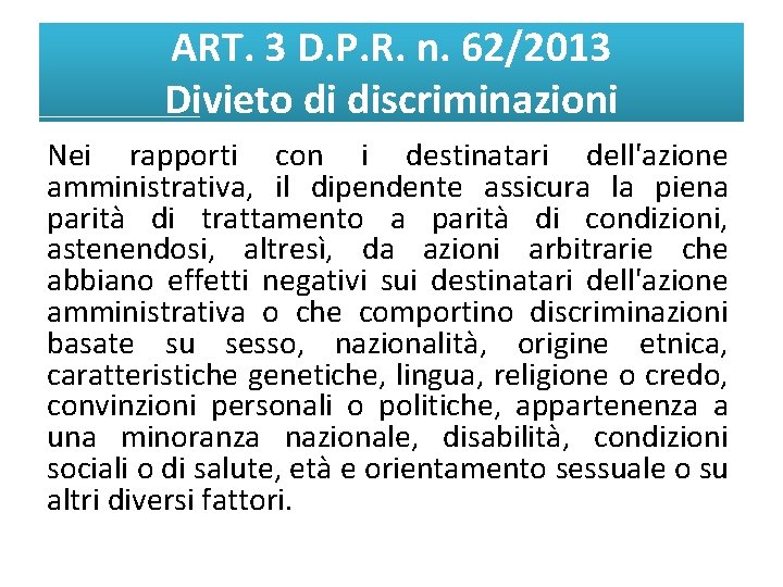 ART. 3 D. P. R. n. 62/2013 Divieto di discriminazioni Nei rapporti con i