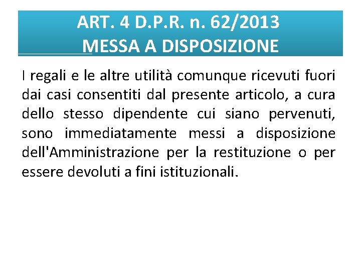 ART. 4 D. P. R. n. 62/2013 MESSA A DISPOSIZIONE I regali e le