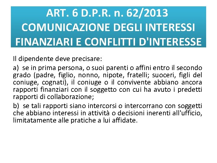 ART. 6 D. P. R. n. 62/2013 COMUNICAZIONE DEGLI INTERESSI FINANZIARI E CONFLITTI D'INTERESSE