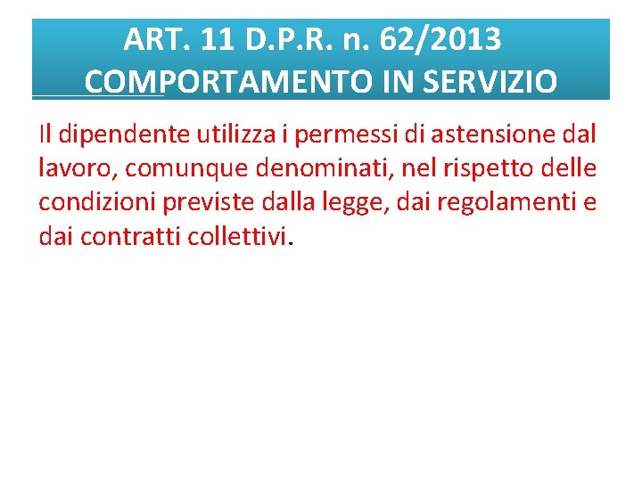 ART. 11 D. P. R. n. 62/2013 COMPORTAMENTO IN SERVIZIO Il dipendente utilizza i