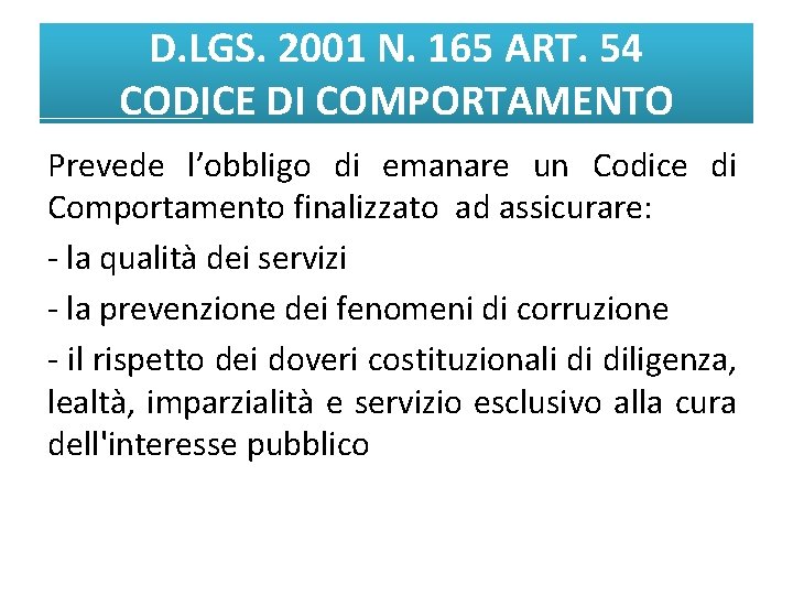 D. LGS. 2001 N. 165 ART. 54 CODICE DI COMPORTAMENTO Prevede l’obbligo di emanare
