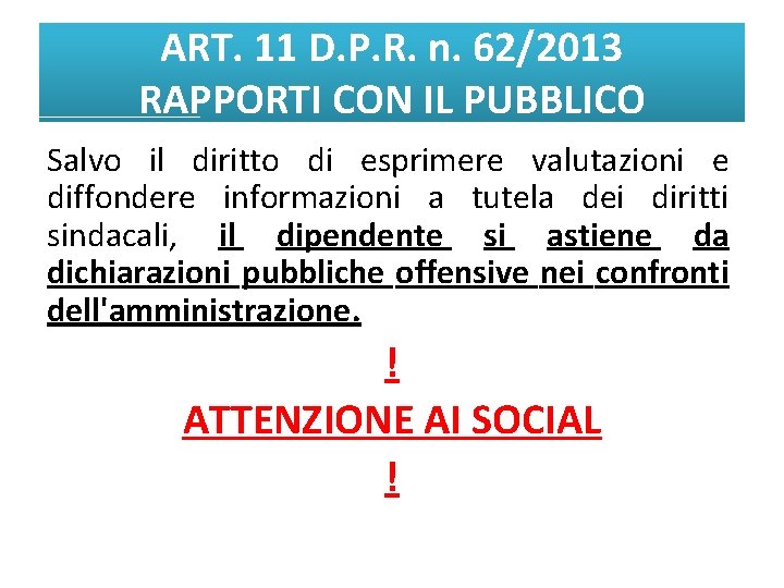 ART. 11 D. P. R. n. 62/2013 RAPPORTI CON IL PUBBLICO Salvo il diritto