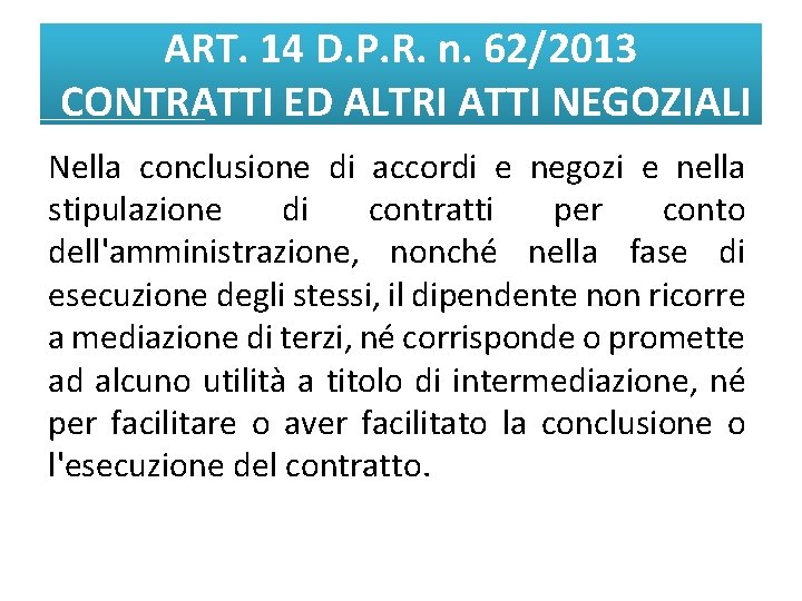 ART. 14 D. P. R. n. 62/2013 CONTRATTI ED ALTRI ATTI NEGOZIALI Nella conclusione