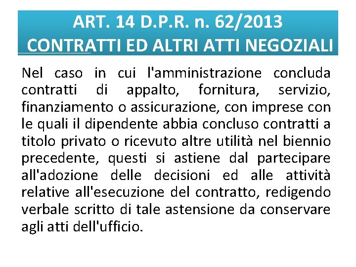 ART. 14 D. P. R. n. 62/2013 CONTRATTI ED ALTRI ATTI NEGOZIALI Nel caso