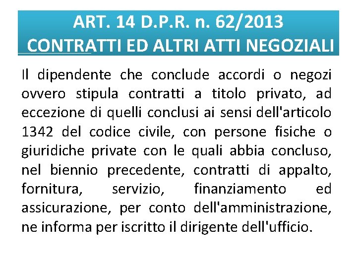 ART. 14 D. P. R. n. 62/2013 CONTRATTI ED ALTRI ATTI NEGOZIALI Il dipendente