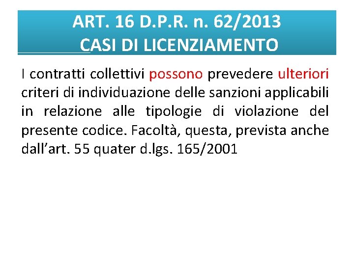 ART. 16 D. P. R. n. 62/2013 CASI DI LICENZIAMENTO I contratti collettivi possono