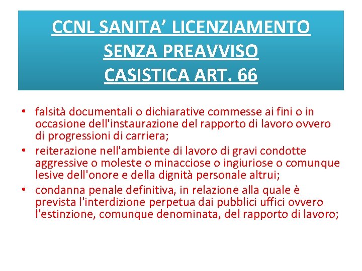CCNL SANITA’ LICENZIAMENTO SENZA PREAVVISO CASISTICA ART. 66 • falsità documentali o dichiarative commesse