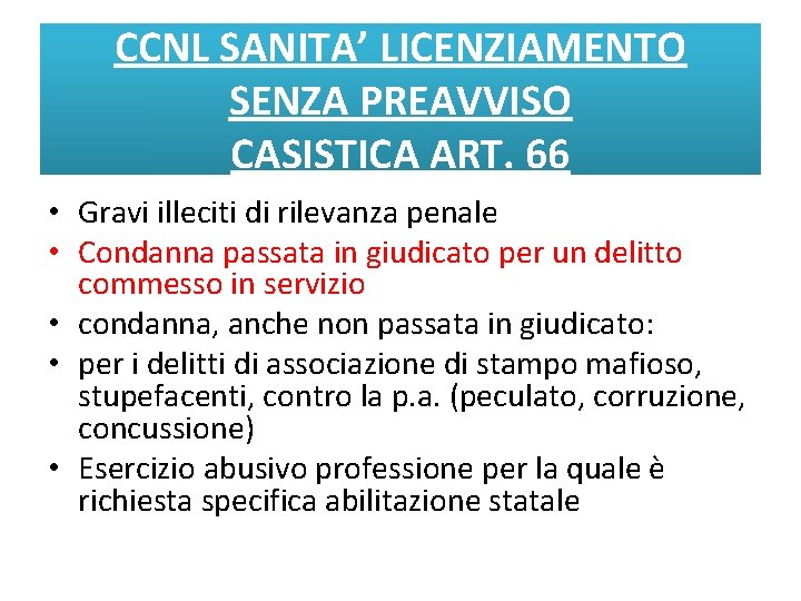CCNL SANITA’ LICENZIAMENTO SENZA PREAVVISO CASISTICA ART. 66 • Gravi illeciti di rilevanza penale
