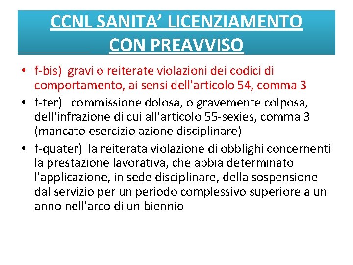 CCNL SANITA’ LICENZIAMENTO CON PREAVVISO • f-bis) gravi o reiterate violazioni dei codici di