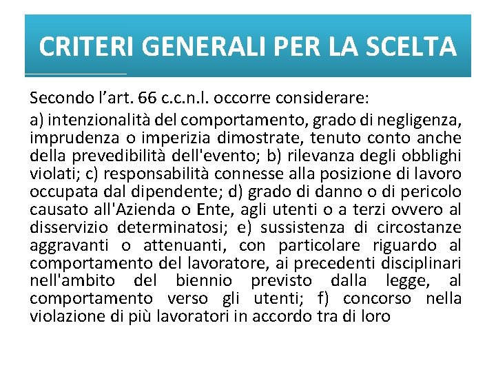 CRITERI GENERALI PER LA SCELTA Secondo l’art. 66 c. c. n. l. occorre considerare: