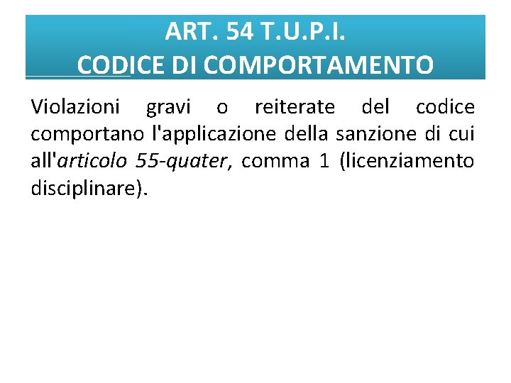 ART. 54 T. U. P. I. CODICE DI COMPORTAMENTO Violazioni gravi o reiterate del