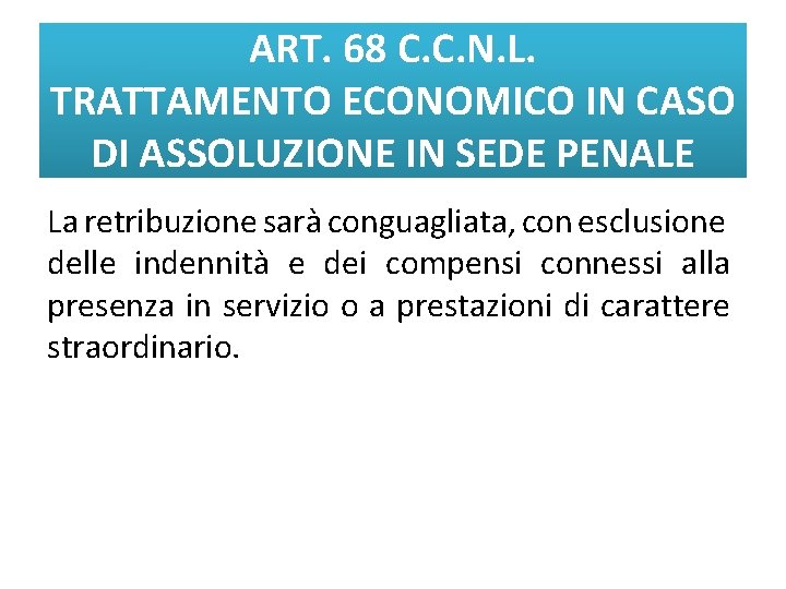 ART. 68 C. C. N. L. TRATTAMENTO ECONOMICO IN CASO DI ASSOLUZIONE IN SEDE