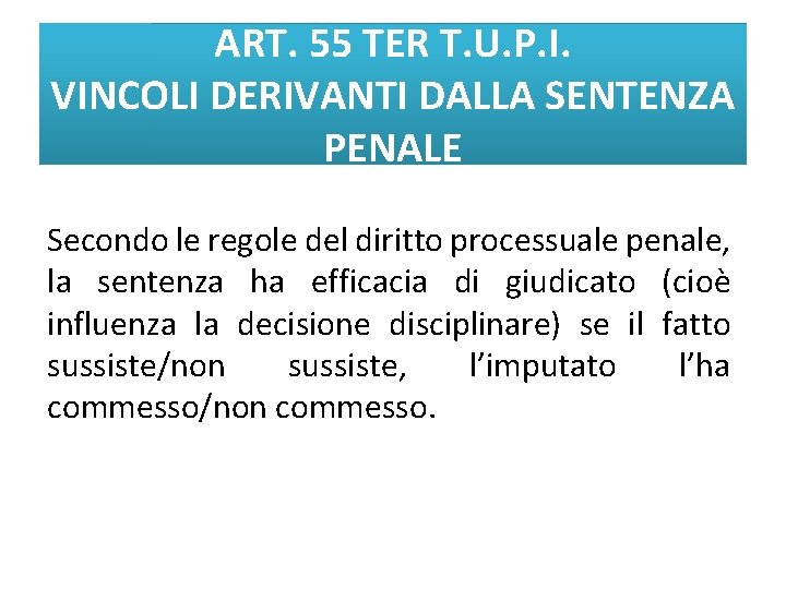 ART. 55 TER T. U. P. I. VINCOLI DERIVANTI DALLA SENTENZA PENALE Secondo le