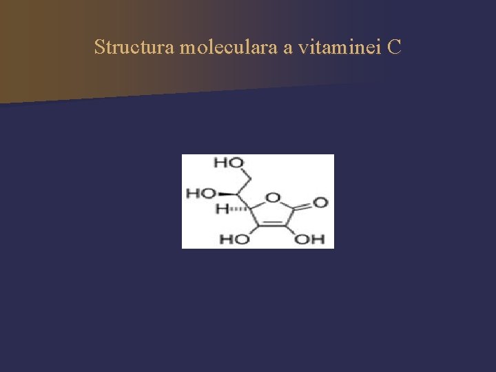 Structura moleculara a vitaminei C 