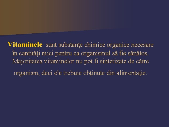 Vitaminele sunt substanțe chimice organice necesare în cantități mici pentru ca organismul să fie