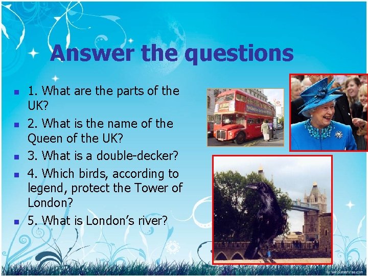 Answer the questions n n n 1. What are the parts of the UK?