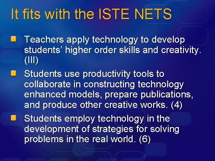 It fits with the ISTE NETS Teachers apply technology to develop students’ higher order