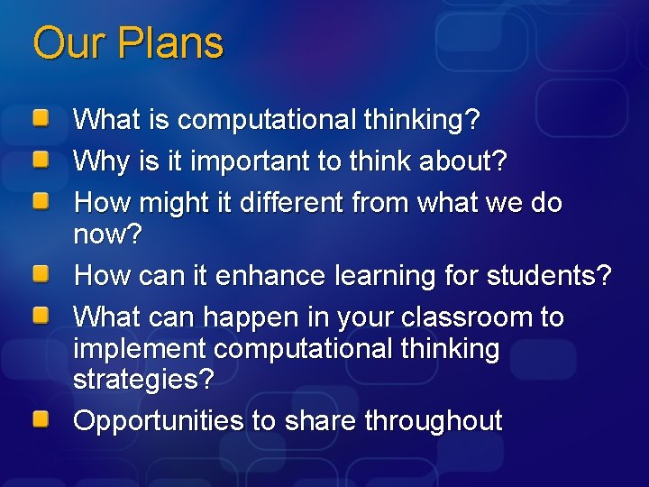 Our Plans What is computational thinking? Why is it important to think about? How