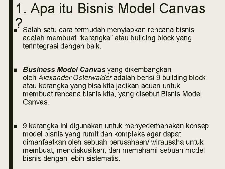 1. Apa itu Bisnis Model Canvas ? ■ Salah satu cara termudah menyiapkan rencana