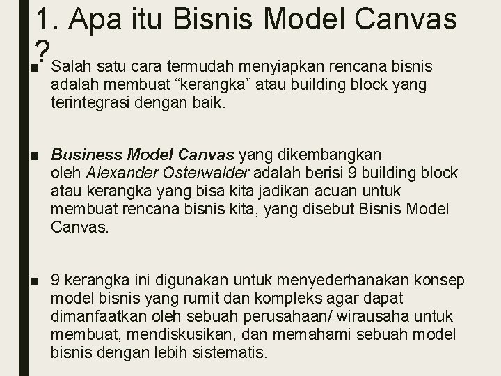 1. Apa itu Bisnis Model Canvas ? ■ Salah satu cara termudah menyiapkan rencana