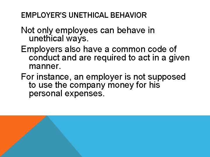 EMPLOYER'S UNETHICAL BEHAVIOR Not only employees can behave in unethical ways. Employers also have EMPLOYER'S UNETHICAL BEHAVIOR Not only employees can behave in unethical ways. Employers also have