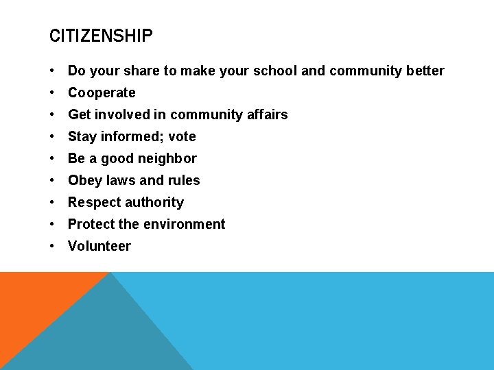 CITIZENSHIP • Do your share to make your school and community better • Cooperate CITIZENSHIP • Do your share to make your school and community better • Cooperate