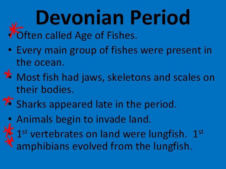 Devonian Period • Often called Age of Fishes. • Every main group of fishes