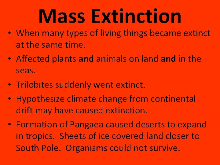 Mass Extinction • When many types of living things became extinct at the same