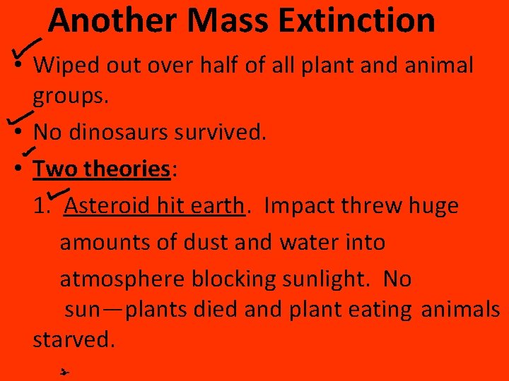 Another Mass Extinction • Wiped out over half of all plant and animal groups.