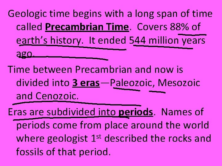 Geologic time begins with a long span of time called Precambrian Time. Covers 88%