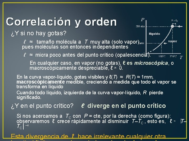 Correlación y orden ¿Y si no hay gotas? ℓ ≈ tamaño molécula a T