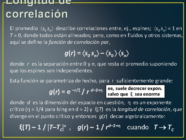 Longitud de correlación El promedio s 0 sn describe correlaciones entre, ej. , espines;