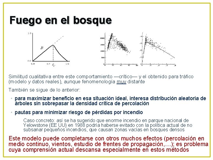 Fuego en el bosque Similitud cualitativa entre este comportamiento —crítico— y el obtenido para