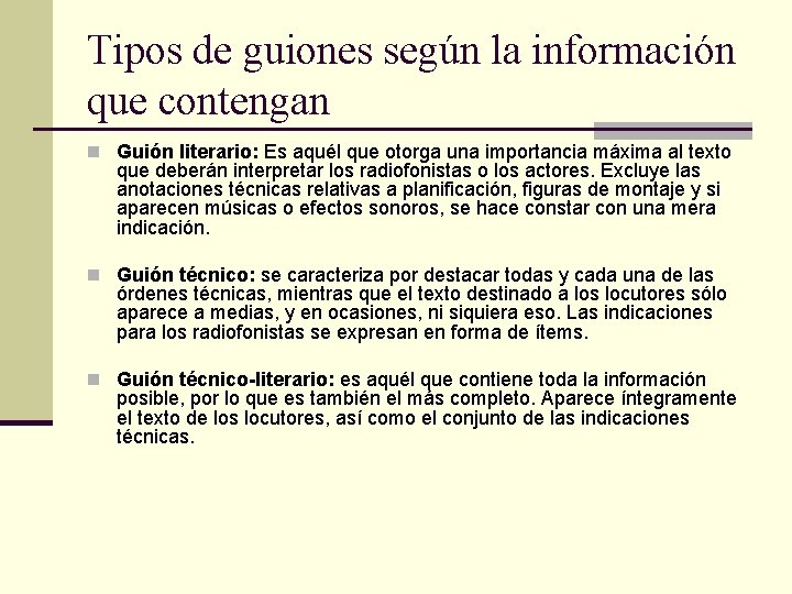 Tipos de guiones según la información que contengan n Guión literario: Es aquél que