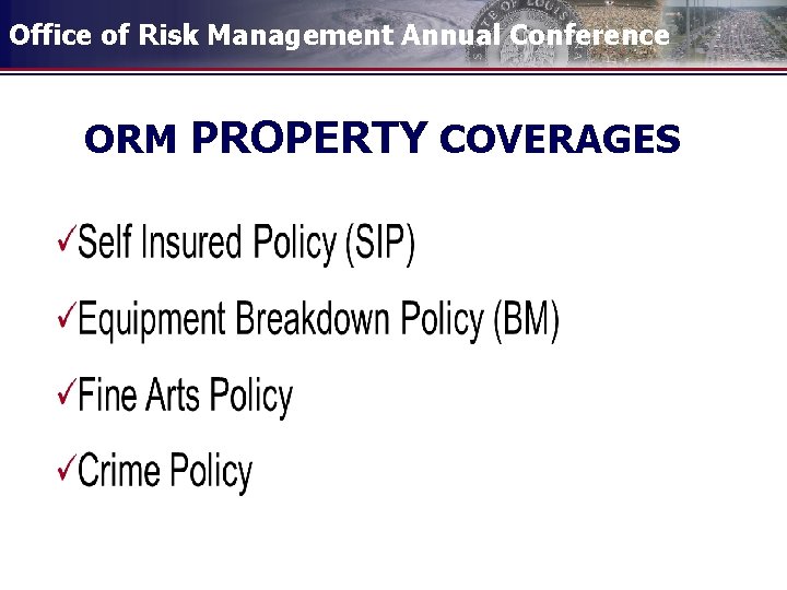 Office of Risk Management Annual Conference ORM PROPERTY COVERAGES 