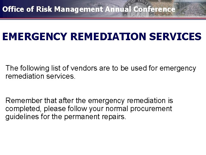 Office of Risk Management Annual Conference EMERGENCY REMEDIATION SERVICES The following list of vendors