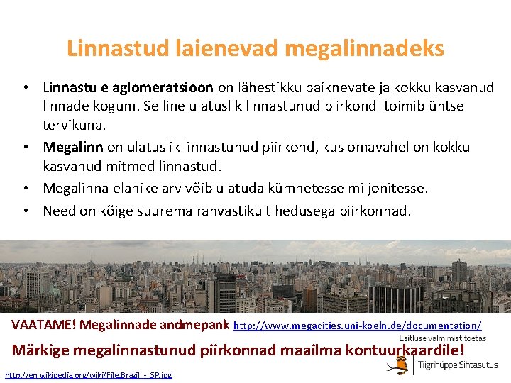 Linnastud laienevad megalinnadeks • Linnastu e aglomeratsioon on lähestikku paiknevate ja kokku kasvanud linnade