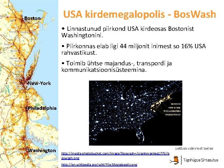 Boston USA kirdemegalopolis - Bos. Wash • Linnastunud piirkond USA kirdeosas Bostonist Washingtonini. •