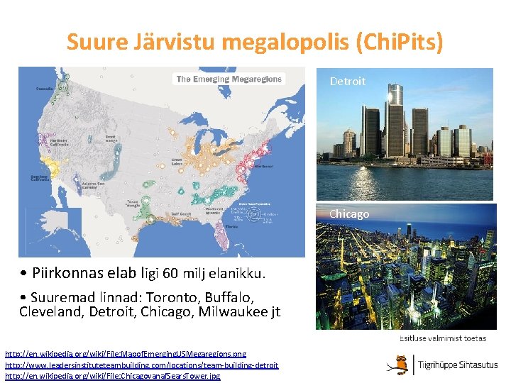 Suure Järvistu megalopolis (Chi. Pits) Detroit Chicago • Piirkonnas elab ligi 60 milj elanikku.