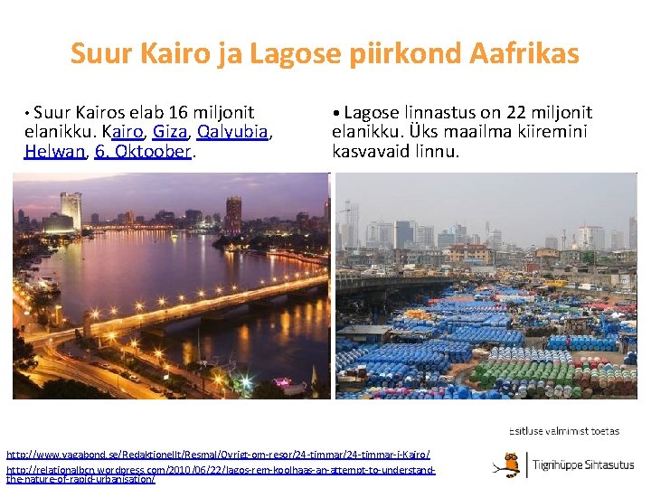 Suur Kairo ja Lagose piirkond Aafrikas • Suur Kairos elab 16 miljonit elanikku. Kairo,
