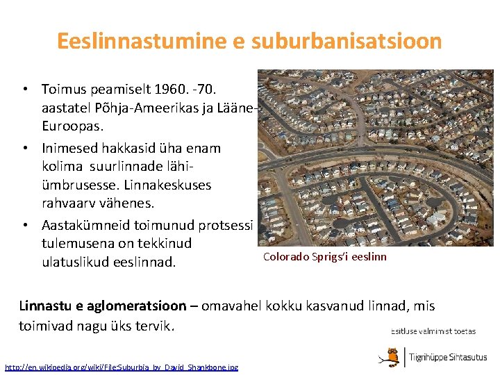 Eeslinnastumine e suburbanisatsioon • Toimus peamiselt 1960. -70. aastatel Põhja-Ameerikas ja Lääne. Euroopas. •