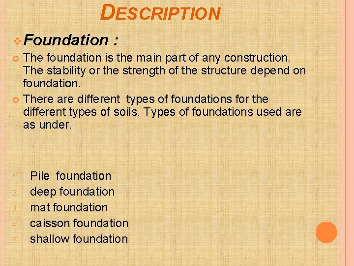 DESCRIPTION v Foundation : The foundation is the main part of any construction. The